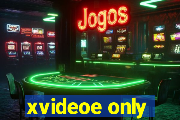 xvideoe only